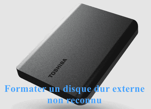 Formater un disque dur externe non reconnu